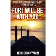 For I Will Be With You by Binyamin, Boruch, 9781522868132