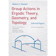 Group Actions in Ergodic Theory, Geometry, and Topology by Zimmer, Robert J.; Fisher, David; Lubotzky, Alexander; Margulis, Gregory, 9780226568133