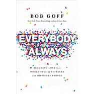 Everybody, Always by Goff, Bob, 9780718078133