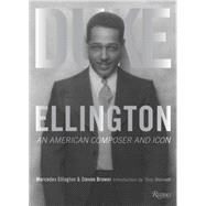 Duke Ellington An American Composer and Icon by Brower, Steven; Ellington, Mercedes; Bennett, Tony; Brubeck, Dave; Jones, Quincy, 9780847848133