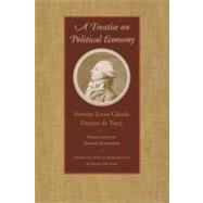 A Treatise on Political Economy by Destutt de Tracy, Antoine Louis Claude; Jefferson, Thomas; Jennings, Jeremy, 9780865978133