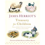 James Herriot's Treasury for Children Warm and Joyful Tales by the Author of All Creatures Great and Small by Herriot, James; Brown, Ruth; Barrett, Peter, 9781250058133