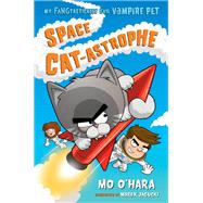 Space Cat-astrophe by O'hara, Mo; Jagucki, Marek, 9781250128133