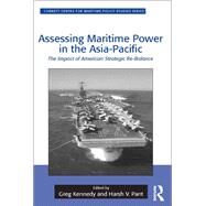 Assessing Maritime Power in the Asia-Pacific by Greg Kennedy; Harsh V. Pant, 9781315568133