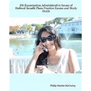 Db Examination Administrative Issues of Defined Benefit Plans Practice Exams and Study Guide by Mccaulay, Philip Martin, 9781434818133