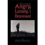 How to Become Angry, Lonely, and Depressed by Bramwell, Marvel, 9781450038133