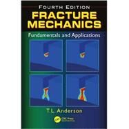 Fracture Mechanics: Fundamentals and Applications, Fourth Edition by Anderson; Ted L., 9781498728133
