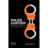 Police Custody: Governance, Legitimacy and Reform in the Criminal Justice Process by Skinns; Layla, 9781843928133