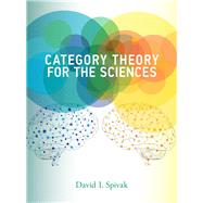 Category Theory for the Sciences by Spivak, David I., 9780262028134