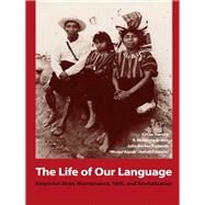 The Life of Our Language: Kaqchikel Maya Maintenance, Shift, and Revitalization by Garzon, Susan; Brown, R. McKenna; Richards, Julia Becker; Ajpub', Wuqu', 9780292728134