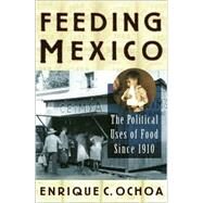 Feeding Mexico by Ochoa, Enrique C., 9780842028134