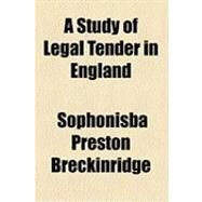 A Study of Legal Tender in England by Breckinridge, Sophonisba Preston, 9781154498134