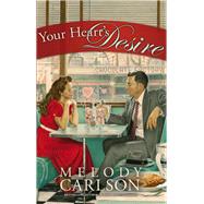 Your Heart's Desire by Melody Carlson, 9781455528134