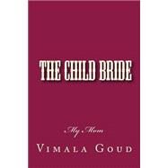 The Child Bride by Goud, Vimala, 9781500998134