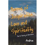 Poems of Inspiration, Love and Spirituality by Andrae, 9781532058134