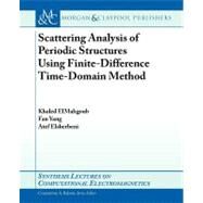 Scattering Analysis of Periodic Structures Using Finite-difference Time-domain by Elmahgoub, Khaled; Yang, Fan; Elsherbeni, Atef, 9781608458134