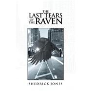 The Last Tears of the Raven by Jones, Shedrick, 9781796018134
