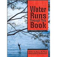 Water Runs Through This Book by Flood, Nancy Bo; Sonnenmair, Jan, 9781936218134