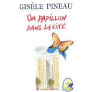 Un Papillon Dans LA Cite by Pineau, Gisele, 9782907888134