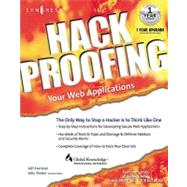 Hack Proofing Your Web Applications : The Only Way to Stop a Hacker Is to Think Like One by Syngress Media Inc.; Traxler, Julie, 9780080478135
