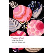 Kew Gardens and Other Short Fiction by Woolf, Virginia; Randall, Bryony; Bradshaw, David, 9780198838135