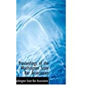 Proceedings of the Washington State Bar Association by Washington State Bar Association, 9780554928135