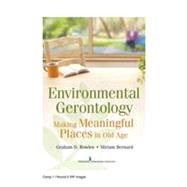 Environmental Gerontology: Making Meaningful Places in Old Age by Rowles, Graham D., Ph.d., 9780826108135