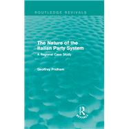 The Nature of the Italian Party System: A Regional Case Study by Pridham; Geoffrey, 9781138958135