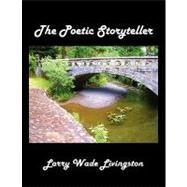 The Poetic Storyteller by Livingston, Larry Wade, 9781441588135