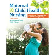 Maternal and Child Health Nursing Care of the Childbearing and Childrearing Family by Silbert-Flagg, JoAnne; Pillitteri, Adele, 9781496348135