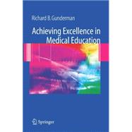Achieving Excellence in Medical Education by Gunderman, Richard B., 9781846288135