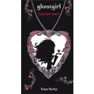Ghostgirl: Loca por amor / Ghostgirl: Lovesick, #3 by Hurley, Tonya, 9786071108135
