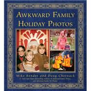 Awkward Family Holiday Photos by Bender, Mike; Chernack, Doug, 9780307888136