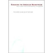 Remaking The American Mainstream by Alba, Richard, 9780674018136