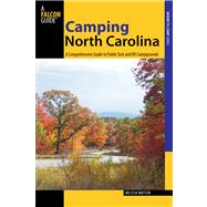 Camping North Carolina A Comprehensive Guide To Public Tent And Rv Campgrounds by Watson, Melissa, 9780762748136