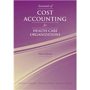 Essentials of Cost Accounting for Health Care Organizations by Finkler, Steven A.; Ward, David M.; Baker, Judith J., 9780763738136