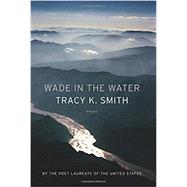 Wade in the Water by Smith, Tracy K., 9781555978136