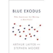 Blue Exodus by Laffer, Arthur; Moore, Stephen, 9781594038136