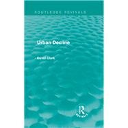 Urban Decline (Routledge Revivals) by Clark; David, 9780415858137