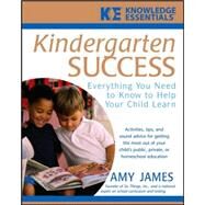 Kindergarten Success Everything You Need to Know to Help Your Child Learn by James, Al, 9780471748137