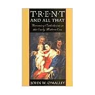 Trent and All That by O'Malley, John W., 9780674008137