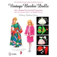 The Complete & Unauthorized Guide to Vintage Barbie Dolls by James, Hillary Shilkitus, 9780764338137