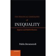 The Political Geography of Inequality: Regions and Redistribution by Beramendi, Pablo, 9781107008137