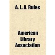 A. L. A. Rules by American Library Association, 9781154468137