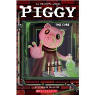 Piggy: The Cure: An AFK Book by Crawford, Terrance; Widdowson, Dan, 9781338848137