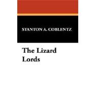 The Lizard Lords by Coblentz, Stanton A., 9781434498137