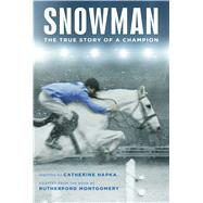 Snowman The True Story of a Champion by Hapka, Catherine; Montgomery, Rutherford, 9781481478137