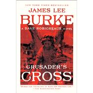 Crusader's Cross A Dave Robicheaux Novel by Burke, James Lee, 9781501198137