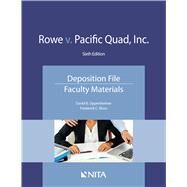 Rowe v. Pacific Quad, Inc. Deposition File, Faculty Materials by Oppenheimer, David B.; Moss, Frederick C., 9781601568137