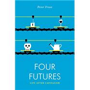 Four Futures Life After Capitalism by Frase, Peter, 9781781688137